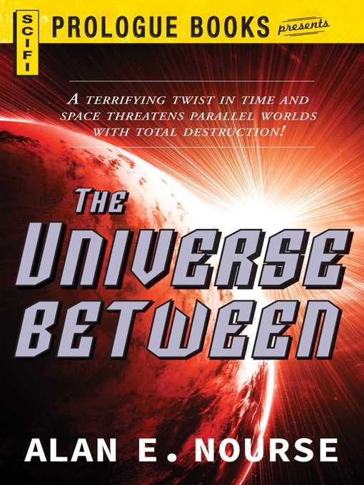 Title details for The Universe Between by Alan E Nourse - Wait list